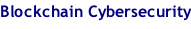 Blockchain Cybersecurity