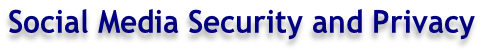 Social Media Security and Privacy